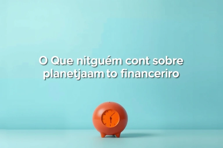 Conceitos visuais relacionados a O Que Ninguém Conta Sobre Planejamento Financeiro